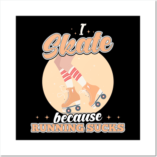 I Skate Because Running Sucks Funny Posters and Art